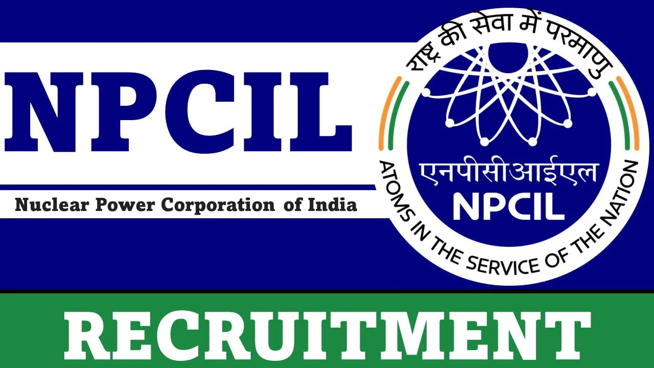 NPCIL Recruitment 2023 - Nuclear Power Corporation of India Limited(NPCIL)